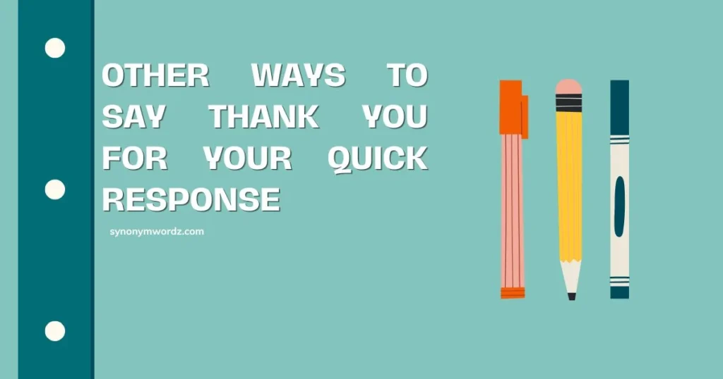 28 Other Ways to Say Thank You for Your Quick Response
