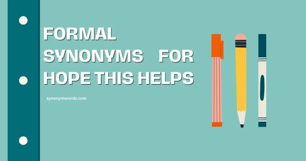 Formal Synonyms for Hope This Helps (2026 Guide)