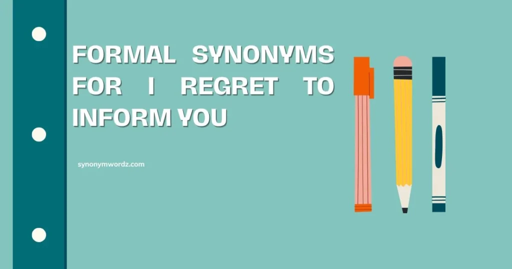 Formal Synonyms for I Regret to Inform You (2026)