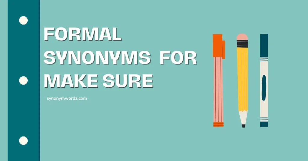 28 Formal Synonyms for Make Sure (Professional Guide)