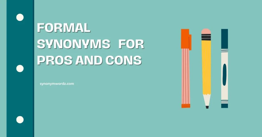 27 Formal Synonyms for Pros and Cons (Professional)