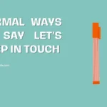 Formal Ways to Say Let’s Keep in Touch (2026 Guide)
