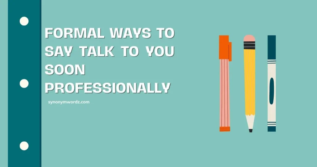 Formal Ways to Say Talk to You Soon Professionally