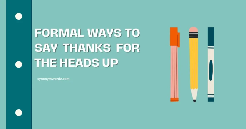 Formal Ways to Say Thanks for the Heads Up