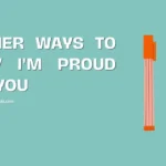 Other Ways to Say I’m Proud of You: 55 Professional Alternatives
