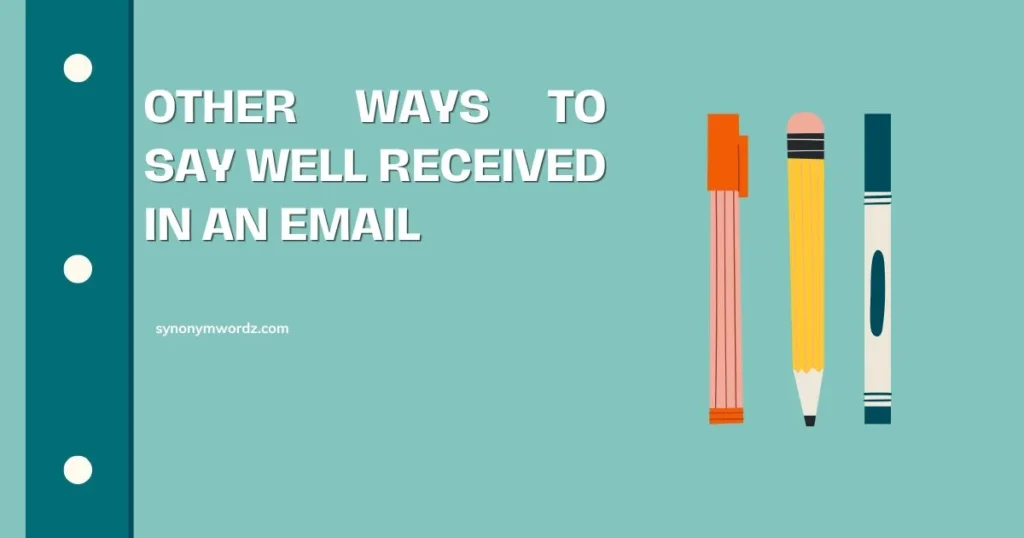 Other Ways to Say Well Received in an Email (2026)