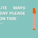 Polite Ways to Say Please Be on Time (30 Examples)