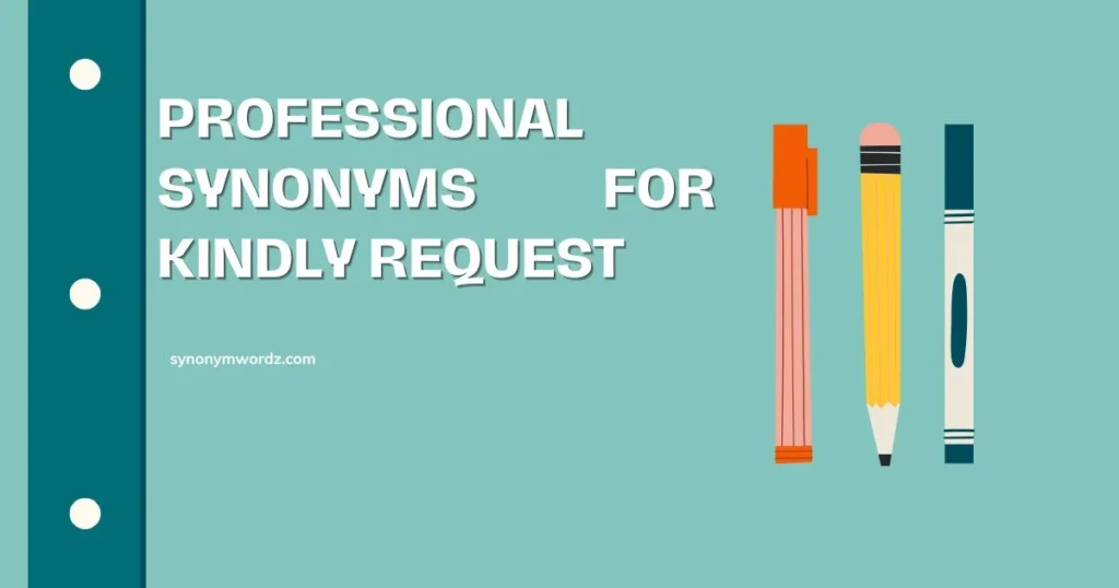 30 Professional Synonyms for Kindly Request (2026)
