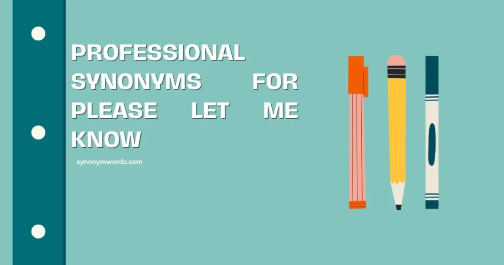 Professional Synonyms for Please Let Me Know (55 Alternatives)