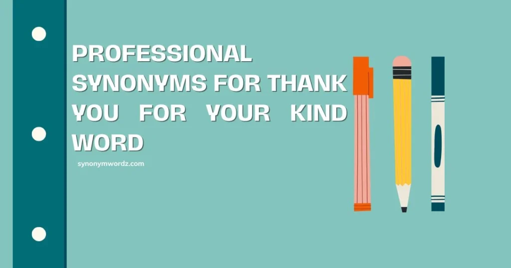Professional Synonyms for Thank You for Your Kind Word