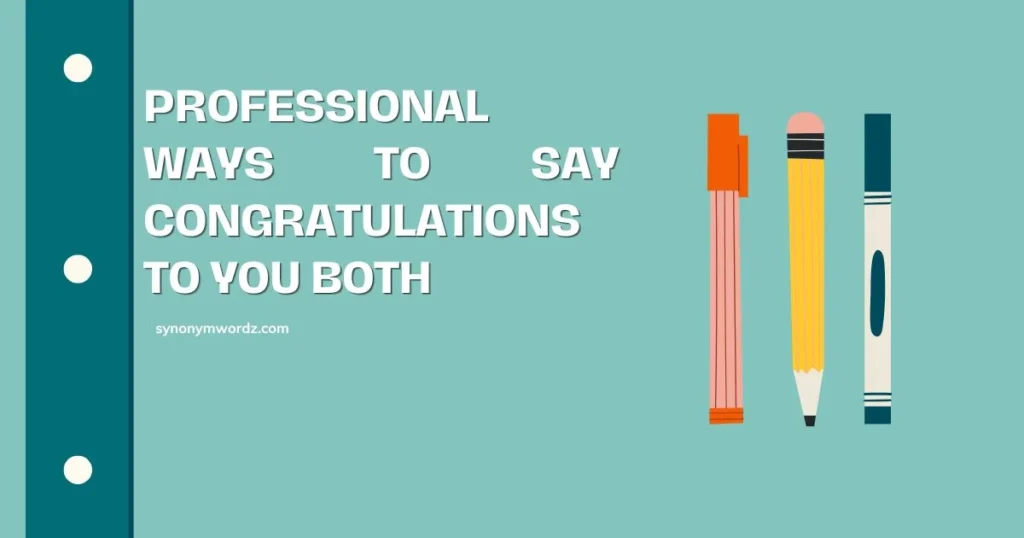 Professional Ways to Say Congratulations to You Both