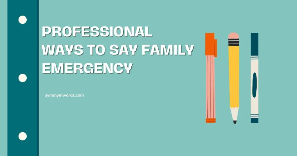 Professional Ways to Say Family Emergency (2026 Guide)