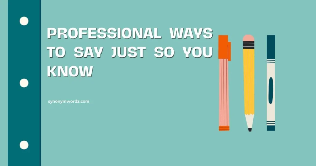 Professional Ways to Say Just So You Know (1)
