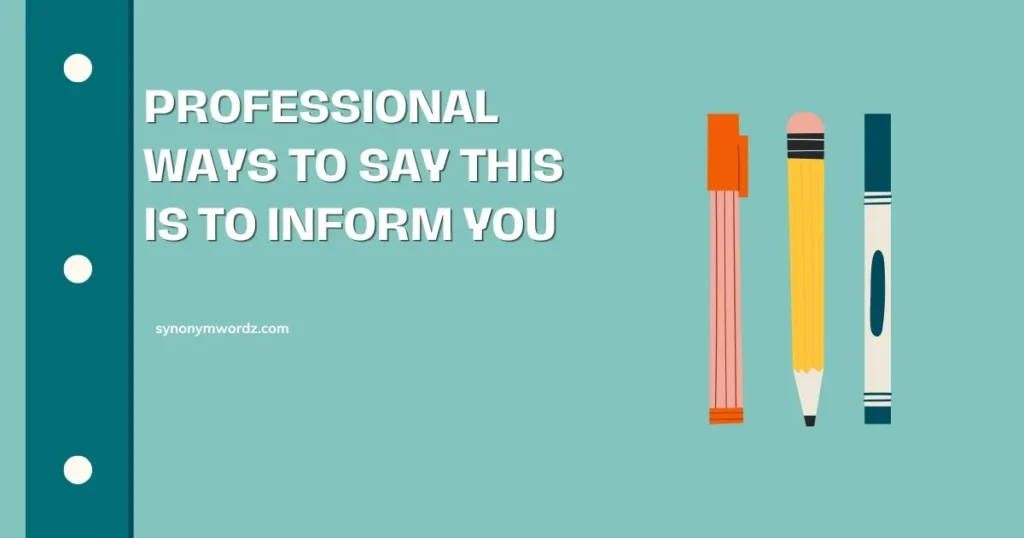 Professional Ways to Say This Is to Inform You