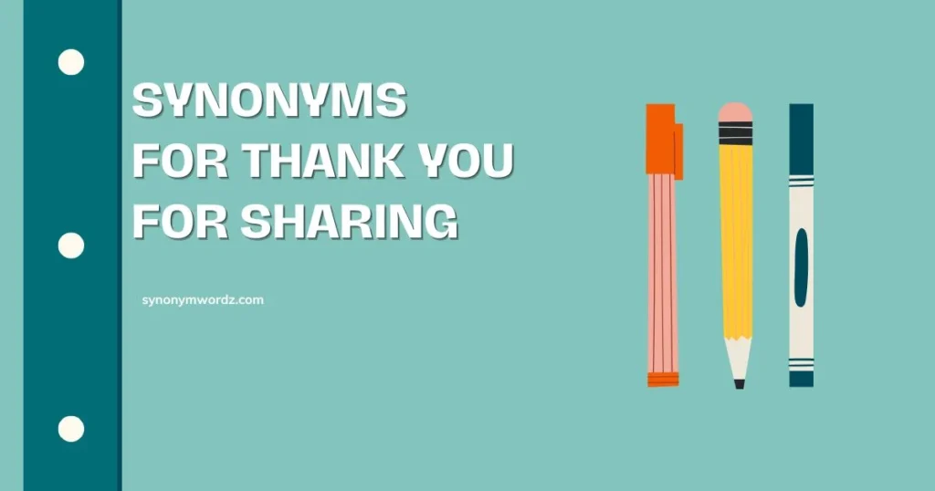 Synonyms for Thank You for Sharing (30+ Professional)