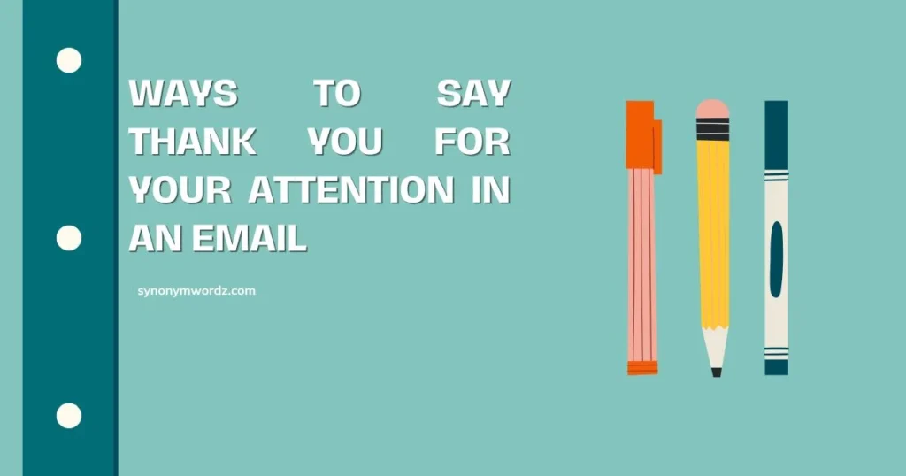 Ways to Say Thank You for Your Attention in an Email
