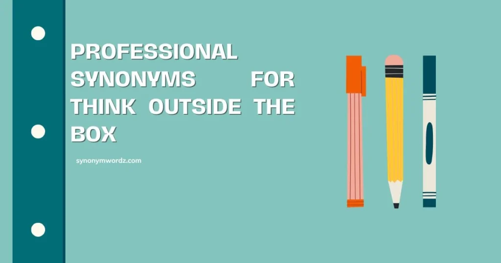 Professional Synonyms for Think Outside the Box