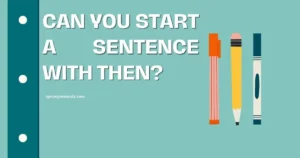 Can You Start a Sentence With Then