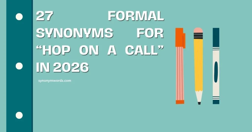 _Formal Synonyms for “Hop on a Call”