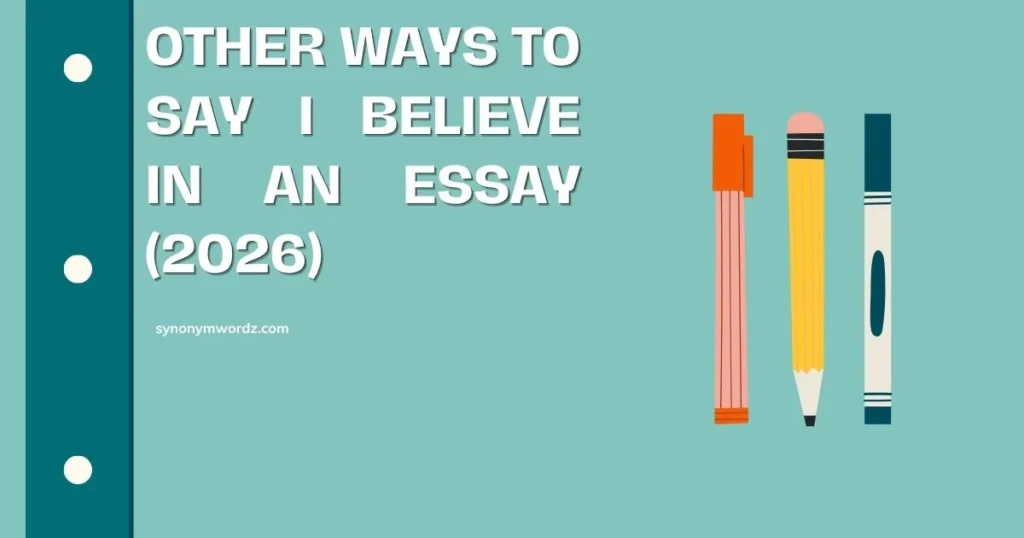 Other Ways to Say I Believe in an Essay (2026)