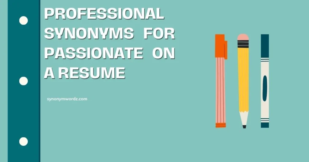 Professional Synonyms for Passionate on a Resume