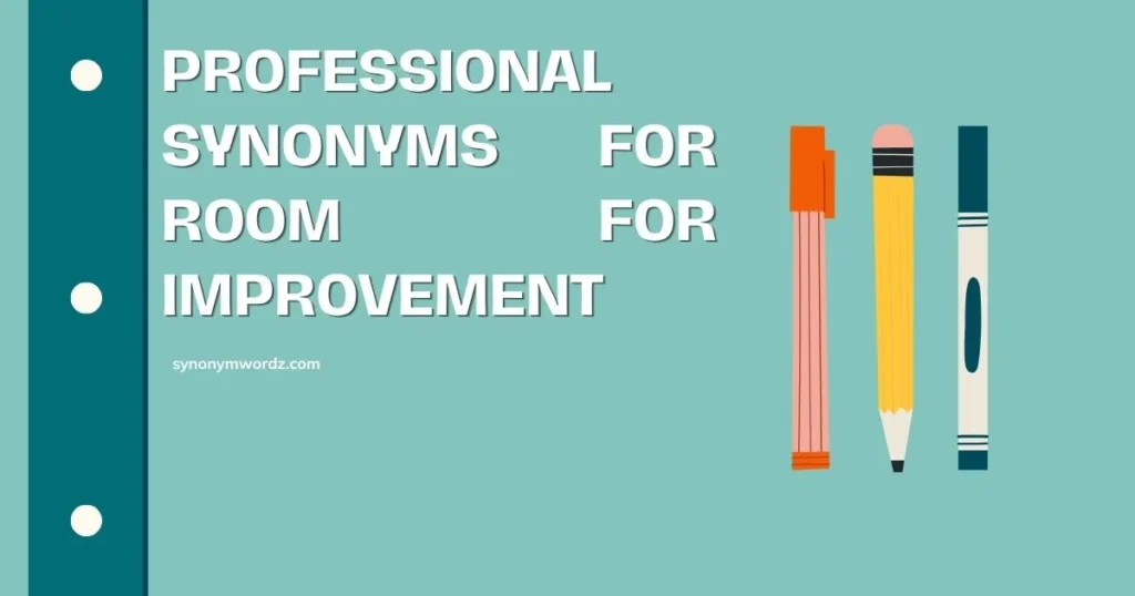 Professional Synonyms for Room for Improvement