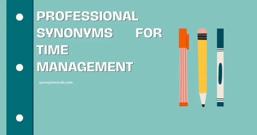 Professional Synonyms for Time Management