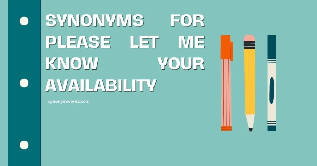 30 Synonyms for Please Let Me Know Your Availability