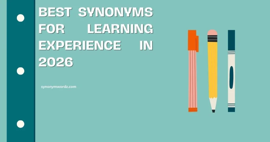 Best Synonyms for Learning Experience in 2026