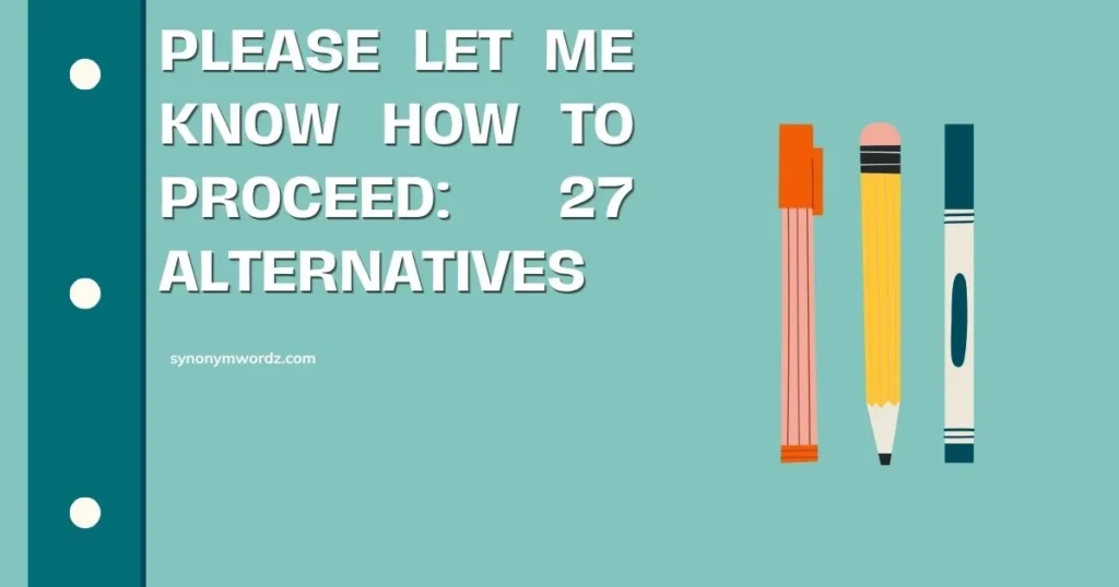 Please Let Me Know How to Proceed: 27 Alternatives